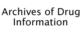 ARCHIVES OF DRUG INFORMATION