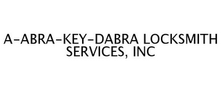 A-ABRA-KEY-DABRA LOCKSMITH SERVICES, INC