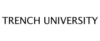 TRENCH UNIVERSITY