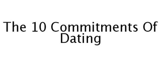 THE 10 COMMITMENTS OF DATING