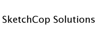 SKETCHCOP SOLUTIONS