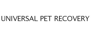 UNIVERSAL PET RECOVERY