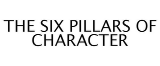 THE SIX PILLARS OF CHARACTER