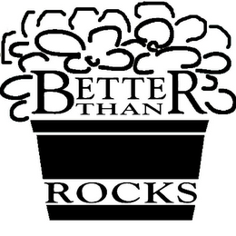 BETTER THAN ROCKS