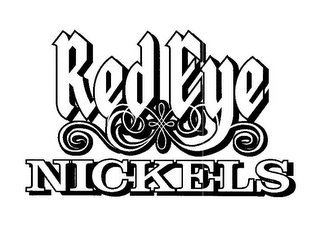 RED EYE NICKELS