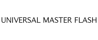 UNIVERSAL MASTER FLASH