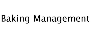 BAKING MANAGEMENT