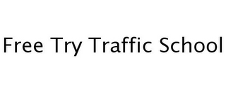 FREE TRY TRAFFIC SCHOOL