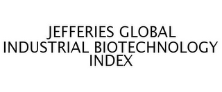 JEFFERIES GLOBAL INDUSTRIAL BIOTECHNOLOGY INDEX