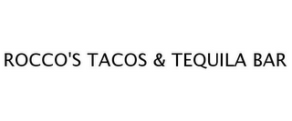 ROCCO'S TACOS & TEQUILA BAR