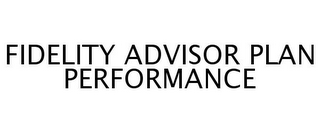 FIDELITY ADVISOR PLAN PERFORMANCE