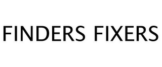 FINDERS FIXERS