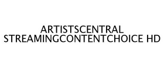 ARTISTSCENTRAL STREAMINGCONTENTCHOICE HD