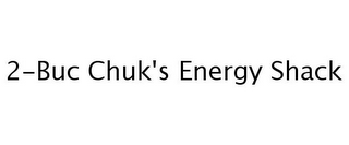 2-BUC CHUK'S ENERGY SHACK