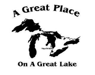 A GREAT PLACE ON A GREAT LAKE VILLAGE OF PORT SANILAC