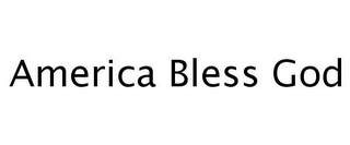 AMERICA BLESS GOD