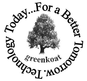 GREENKOAT TECHNOLOGY TODAY...FOR A BETTER TOMORROW.