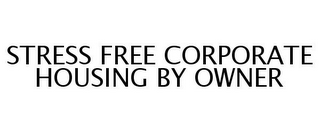 STRESS FREE CORPORATE HOUSING BY OWNER