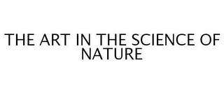 THE ART IN THE SCIENCE OF NATURE