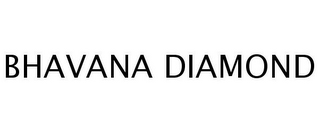 BHAVANA DIAMOND