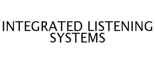 INTEGRATED LISTENING SYSTEMS