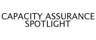 CAPACITY ASSURANCE SPOTLIGHT