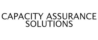 CAPACITY ASSURANCE SOLUTIONS