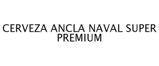 CERVEZA ANCLA NAVAL SUPER PREMIUM