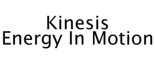 KINESIS ENERGY IN MOTION