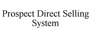 PROSPECT DIRECT SELLING SYSTEM