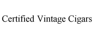 CERTIFIED VINTAGE CIGARS