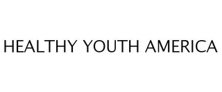 HEALTHY YOUTH AMERICA