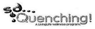 SO¿ QUENCHING! A LIVINGLIFE WELLNESS PROGRAM