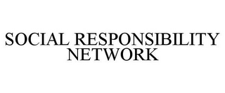 SOCIAL RESPONSIBILITY NETWORK