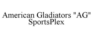 AMERICAN GLADIATORS "AG" SPORTSPLEX