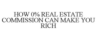 HOW 0% REAL ESTATE COMMISSION CAN MAKE YOU RICH