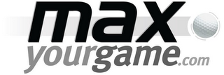 MAXYOURGAME.COM