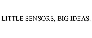 LITTLE SENSORS, BIG IDEAS.