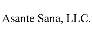 ASANTE SANA, LLC.