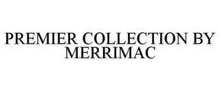 PREMIER COLLECTION BY MERRIMAC