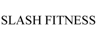 SLASH FITNESS