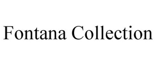FONTANA COLLECTION