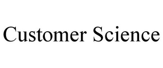 CUSTOMER SCIENCE