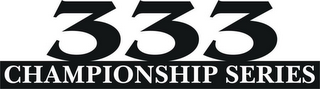 333 CHAMPIONSHIP SERIES