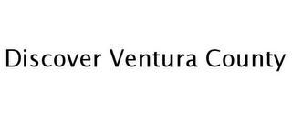 DISCOVER VENTURA COUNTY