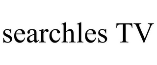 SEARCHLES TV