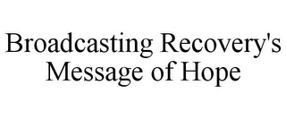 BROADCASTING RECOVERY'S MESSAGE OF HOPE
