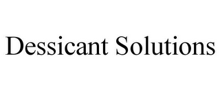 DESSICANT SOLUTIONS