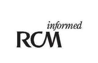 RCM INFORMED