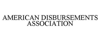 AMERICAN DISBURSEMENTS ASSOCIATION